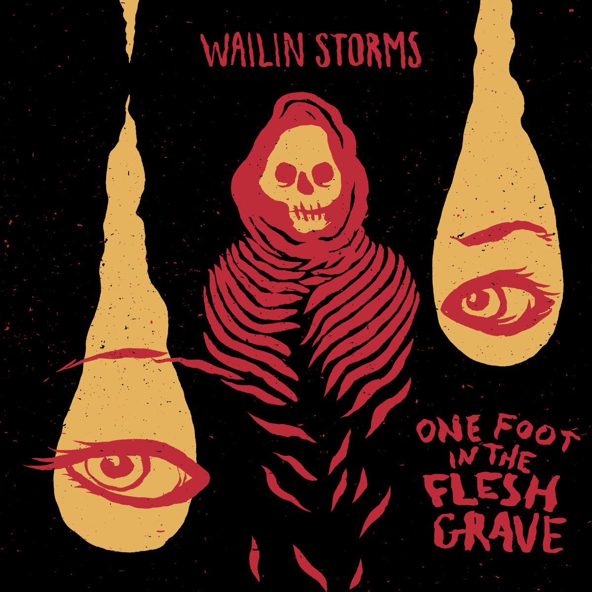 Wailin Storms | One Foot In The Flesh Grave - Wailin Storms